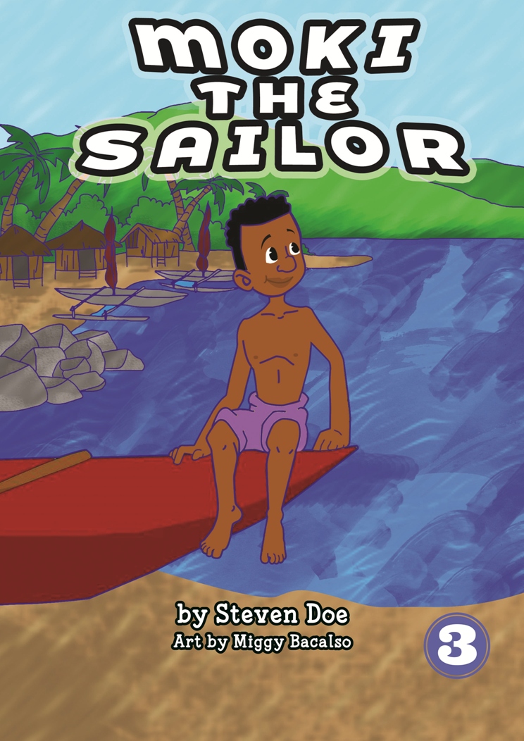 A book title page: Moki the sailor by Steven Doe. Art by Miggy Bacalso. 3. A drawing of a boy sitting on a boat deck, beside the sea. The boy is looking toward the sea. In the background are boats, houses, coconut trees, and mountains.